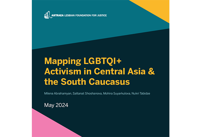 Explore Our 2024 Report on LGBTQI+ Activism in Central Asia & the South Caucasus